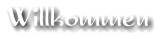 Willkommen