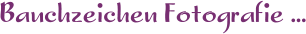 Bauchzeichen Fotografie ...